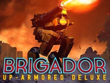 Brigador Up Armored Deluxe