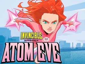 Invincible Presents: Atom Eve